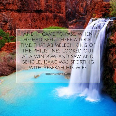 Picture 07 - Genesis 26:8 KJV - And it came to pass, when he had been there a - Bible Verse Picture