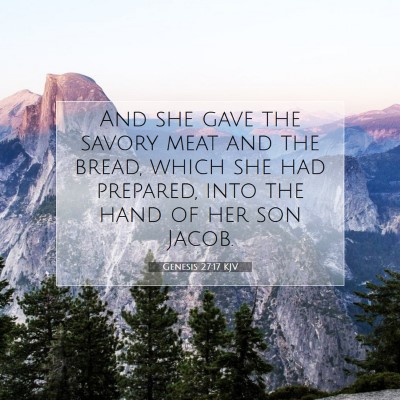 Picture 07 - Genesis 27:17 KJV - And she gave the savory meat and the bread, which - Bible Verse Picture
