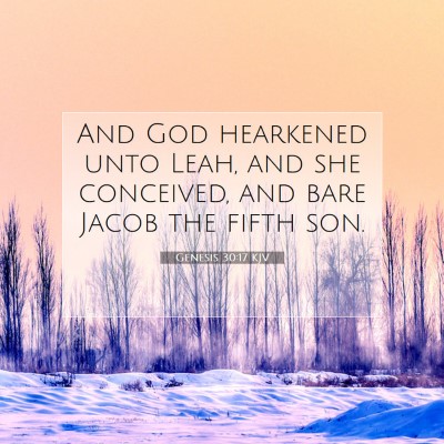 Picture 07 - Genesis 30:17 KJV - And God hearkened unto Leah, and she conceived, - Bible Verse Picture