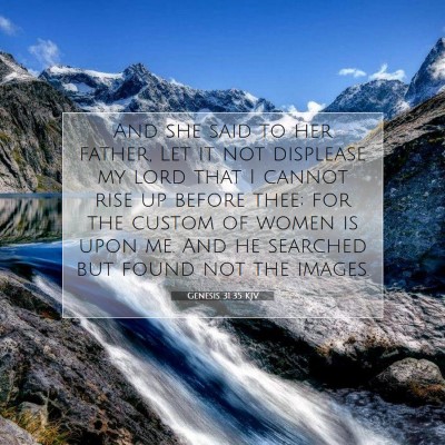Picture 07 - Genesis 31:35 KJV - And she said to her father, Let it not displease - Bible Verse Picture