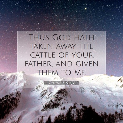 Picture 07 - Genesis 31:9 KJV - Thus God hath taken away the cattle of your - Bible Verse Picture