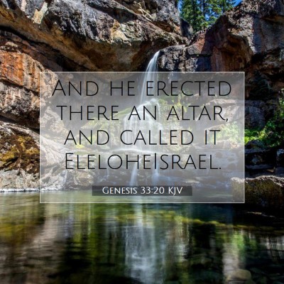 Picture 07 - Genesis 33:20 KJV - And he erected there an altar, and called it - Bible Verse Picture