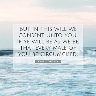 Picture 07 - Genesis 34:15 KJV - But in this will we consent unto you: If ye will - Bible Verse Picture