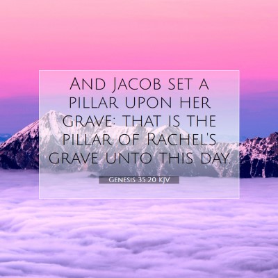 Picture 07 - Genesis 35:20 KJV - And Jacob set a pillar upon her grave: that is - Bible Verse Picture