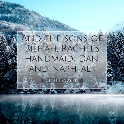 Picture 07 - Genesis 35:25 KJV - And the sons of Bilhah, Rachel's handmaid; Dan, - Bible Verse Picture