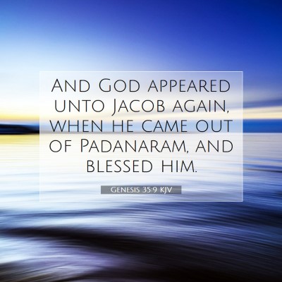 Picture 07 - Genesis 35:9 KJV - And God appeared unto Jacob again, when he came - Bible Verse Picture
