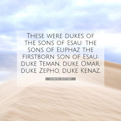 Picture 07 - Genesis 36:15 KJV - These were dukes of the sons of Esau: the sons of - Bible Verse Picture