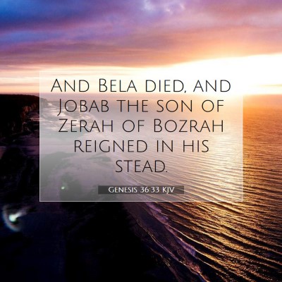 Picture 07 - Genesis 36:33 KJV - And Bela died, and Jobab the son of Zerah of - Bible Verse Picture