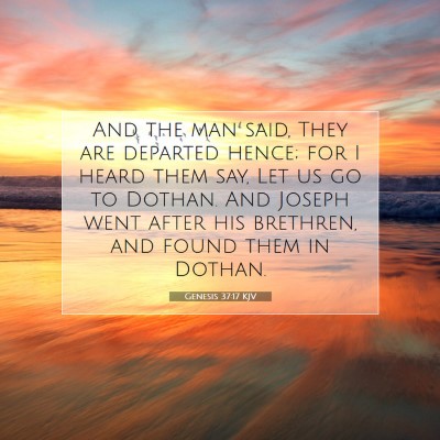 Picture 07 - Genesis 37:17 KJV - And the man said, They are departed hence; for I - Bible Verse Picture
