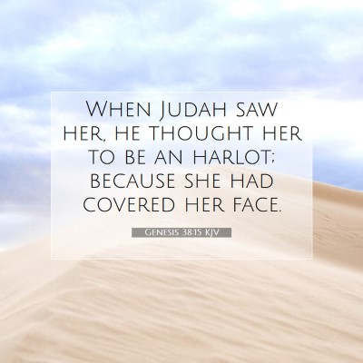 Picture 07 - Genesis 38:15 KJV - When Judah saw her, he thought her to be an - Bible Verse Picture