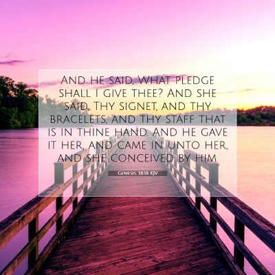 Picture 07 - Genesis 38:18 KJV - And he said, What pledge shall I give thee? And - Bible Verse Picture