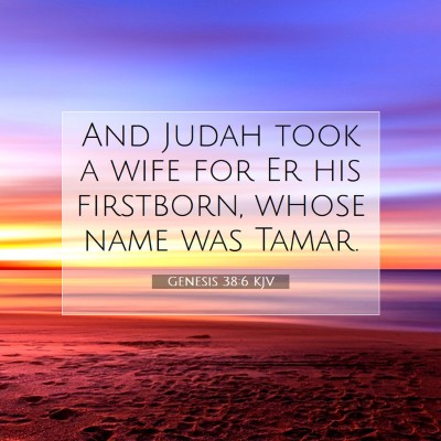 Picture 07 - Genesis 38:6 KJV - And Judah took a wife for Er his firstborn, whose - Bible Verse Picture