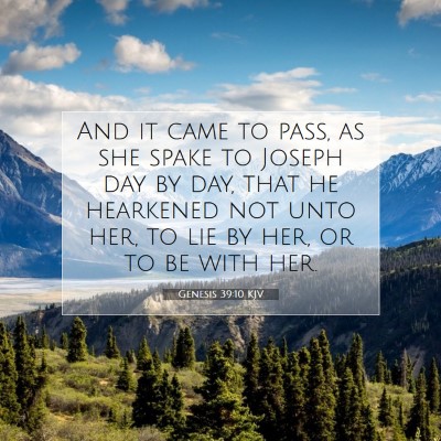 Picture 07 - Genesis 39:10 KJV - And it came to pass, as she spake to Joseph day - Bible Verse Picture