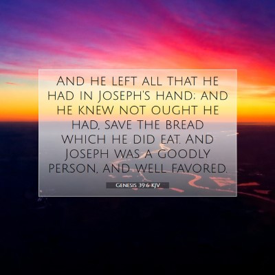 Picture 07 - Genesis 39:6 KJV - And he left all that he had in Joseph's hand; and - Bible Verse Picture