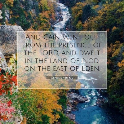 Picture 07 - Genesis 4:16 KJV - And Cain went out from the presence of the LORD, - Bible Verse Picture