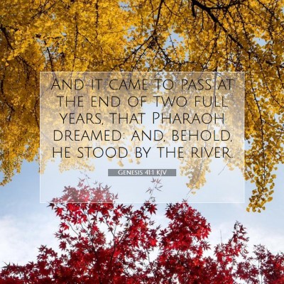 Picture 07 - Genesis 41:1 KJV - And it came to pass at the end of two full years, - Bible Verse Picture