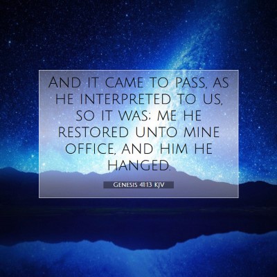 Picture 07 - Genesis 41:13 KJV - And it came to pass, as he interpreted to us, so - Bible Verse Picture