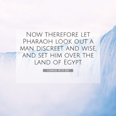 Picture 07 - Genesis 41:33 KJV - Now therefore let Pharaoh look out a man discreet - Bible Verse Picture