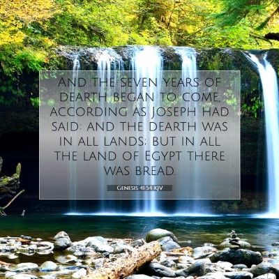 Picture 07 - Genesis 41:54 KJV - And the seven years of dearth began to come, - Bible Verse Picture