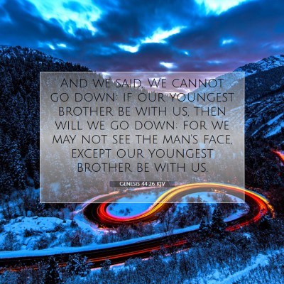 Picture 07 - Genesis 44:26 KJV - And we said, We cannot go down: if our youngest - Bible Verse Picture