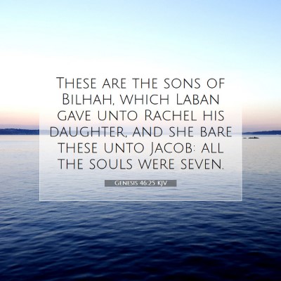 Picture 07 - Genesis 46:25 KJV - These are the sons of Bilhah, which Laban gave - Bible Verse Picture