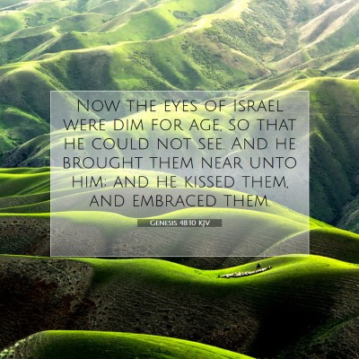 Picture 07 - Genesis 48:10 KJV - Now the eyes of Israel were dim for age, so that - Bible Verse Picture