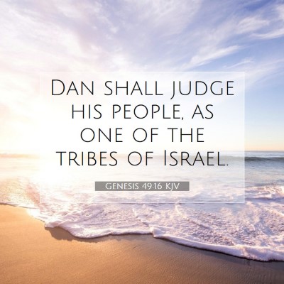 Picture 07 - Genesis 49:16 KJV - Dan shall judge his people, as one of the tribes - Bible Verse Picture