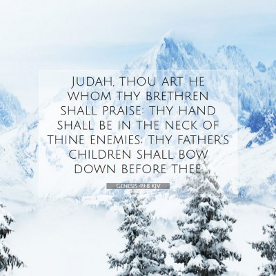 Picture 07 - Genesis 49:8 KJV - Judah, thou art he whom thy brethren shall - Bible Verse Picture
