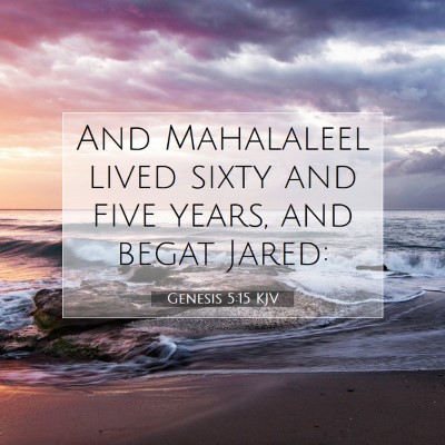Picture 07 - Genesis 5:15 KJV - And Mahalaleel lived sixty and five years, and - Bible Verse Picture
