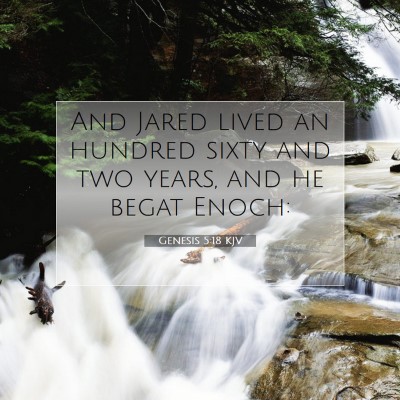 Picture 07 - Genesis 5:18 KJV - And Jared lived an hundred sixty and two years, - Bible Verse Picture