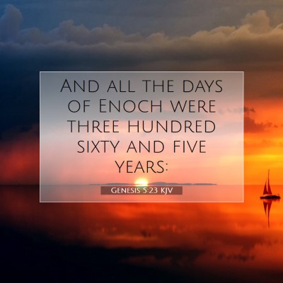 Picture 07 - Genesis 5:23 KJV - And all the days of Enoch were three hundred - Bible Verse Picture