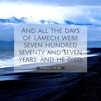 Picture 07 - Genesis 5:31 KJV - And all the days of Lamech were seven hundred - Bible Verse Picture