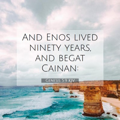 Picture 07 - Genesis 5:9 KJV - And Enos lived ninety years, and begat - Bible Verse Picture