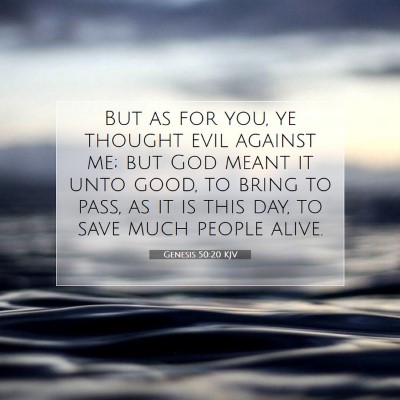 Picture 07 - Genesis 50:20 KJV - But as for you, ye thought evil against me; but - Bible Verse Picture