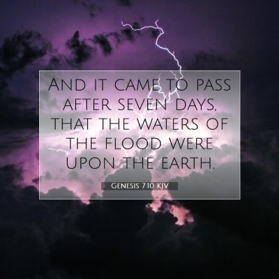 Picture 07 - Genesis 7:10 KJV - And it came to pass after seven days, that the - Bible Verse Picture