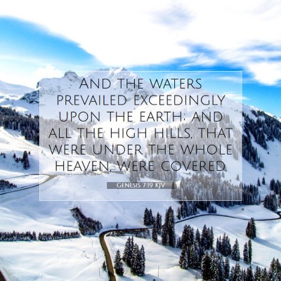 Picture 07 - Genesis 7:19 KJV - And the waters prevailed exceedingly upon the - Bible Verse Picture