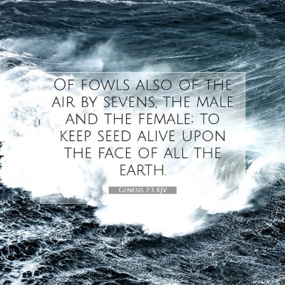 Picture 07 - Genesis 7:3 KJV - Of fowls also of the air by sevens, the male and - Bible Verse Picture