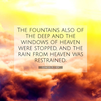 Picture 07 - Genesis 8:2 KJV - The fountains also of the deep and the windows of - Bible Verse Picture