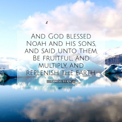 Picture 07 - Genesis 9:1 KJV - And God blessed Noah and his sons, and said unto - Bible Verse Picture