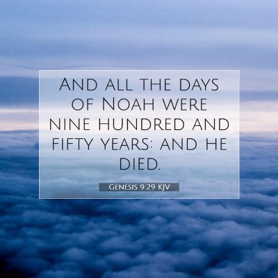 Picture 07 - Genesis 9:29 KJV - And all the days of Noah were nine hundred and - Bible Verse Picture
