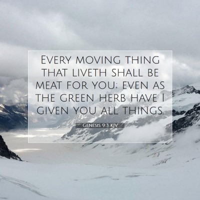 Picture 07 - Genesis 9:3 KJV - Every moving thing that liveth shall be meat for - Bible Verse Picture
