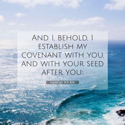 Picture 07 - Genesis 9:9 KJV - And I, behold, I establish my covenant with you, - Bible Verse Picture