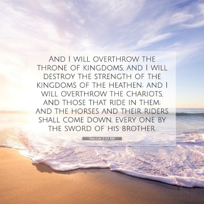 Picture 07 - Haggai 2:22 KJV - And I will overthrow the throne of kingdoms, and - Bible Verse Picture