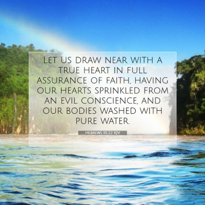 Picture 07 - Hebrews 10:22 KJV - Let us draw near with a true heart in full - Bible Verse Picture