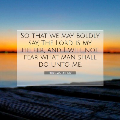 Picture 07 - Hebrews 13:6 KJV - So that we may boldly say, The Lord is my helper, - Bible Verse Picture