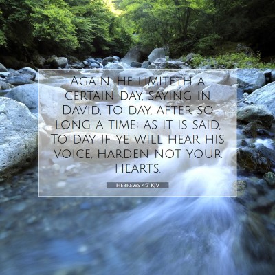 Picture 07 - Hebrews 4:7 KJV - Again, he limiteth a certain day, saying in - Bible Verse Picture