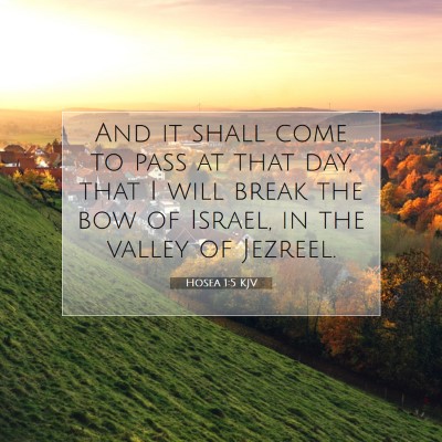 Picture 07 - Hosea 1:5 KJV - And it shall come to pass at that day, that I - Bible Verse Picture