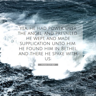Picture 07 - Hosea 12:4 KJV - Yea, he had power over the angel, and prevailed: - Bible Verse Picture