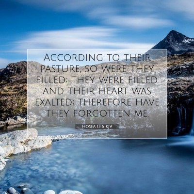 Picture 07 - Hosea 13:6 KJV - According to their pasture, so were they filled; - Bible Verse Picture