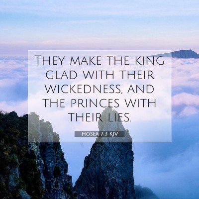 Picture 07 - Hosea 7:3 KJV - They make the king glad with their wickedness, - Bible Verse Picture